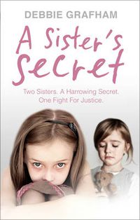 Cover image for A Sister's Secret: Two Sisters. A Harrowing Secret. One Fight For Justice.