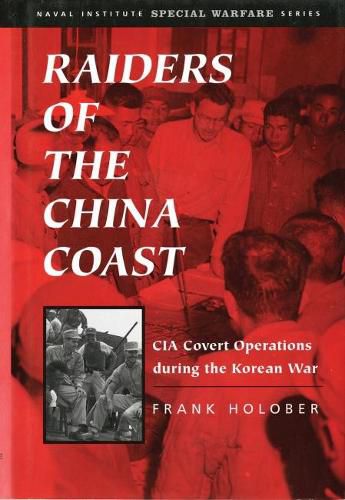 Cover image for Raiders of the China Coast: CIA Covert Operations during the Korean War
