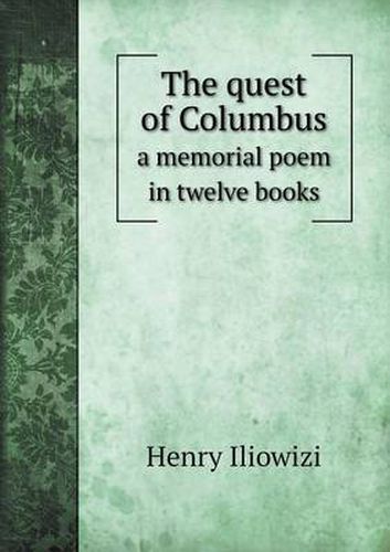 Cover image for The quest of Columbus a memorial poem in twelve books