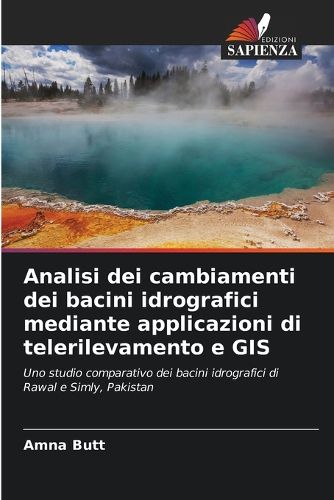 Cover image for Analisi dei cambiamenti dei bacini idrografici mediante applicazioni di telerilevamento e GIS