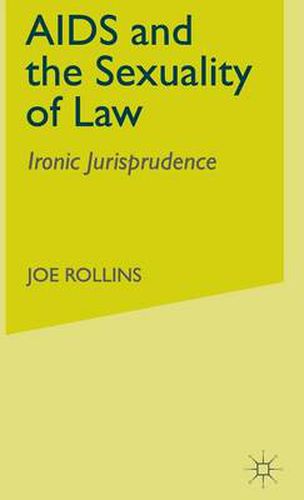 Cover image for AIDS and the Sexuality of Law: Ironic Jurisprudence