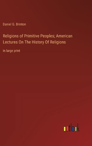 Cover image for Religions of Primitive Peoples; American Lectures On The History Of Religions