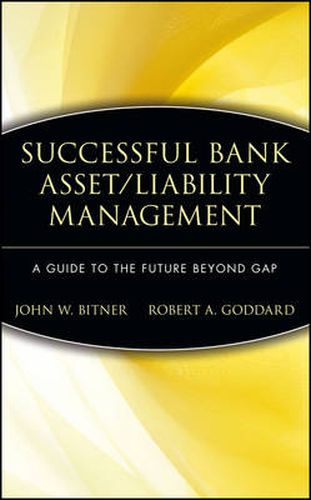 Successful Bank Asset/Liability Management: A Guide to the Future Beyond GAP