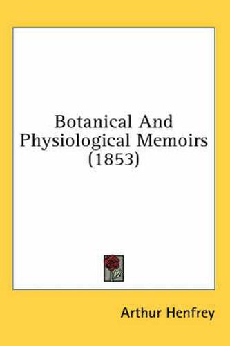 Cover image for Botanical and Physiological Memoirs (1853)