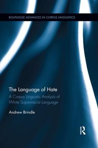 The Language of Hate: A Corpus Linguistic Analysis of White Supremacist Language