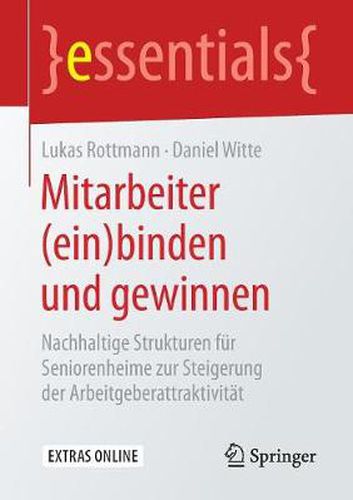 Cover image for Mitarbeiter (ein)binden und gewinnen: Nachhaltige Strukturen fur Seniorenheime zur Steigerung der Arbeitgeberattraktivitat