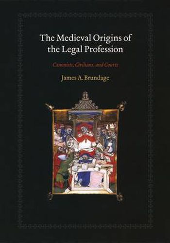 Cover image for The Medieval Origins of the Legal Profession: Canonists, Civilians, and Courts