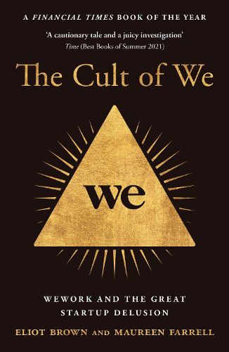 Cover image for The Cult of We: Wework and the Great Start-Up Delusion