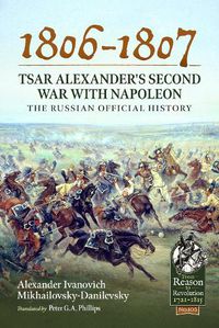 Cover image for 1806-1807 - Tsar Alexander's Second War with Napoleon: The Russian Official History