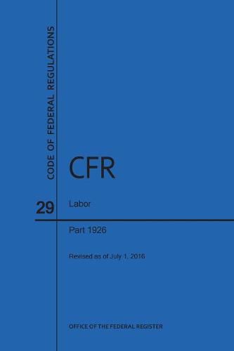 Cover image for Code of Federal Regulations Title 29, Labor, Parts 1926, 2016