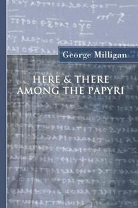 Cover image for Here and There Among the Papyri