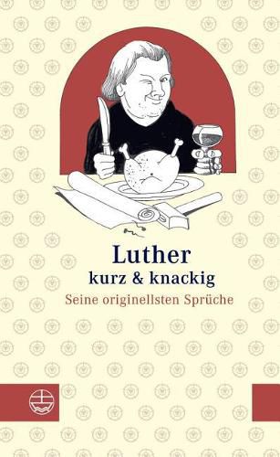 Cover image for Luther - Kurz & Knackig: Seine Originellsten Spruche