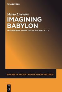 Cover image for Imagining Babylon: The Modern Story of an Ancient City