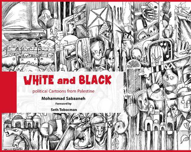 Cover image for White and Black: Political Cartoons from Palestine