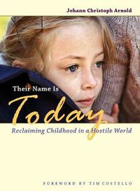 Cover image for Their Name Is Today: Reclaiming Childhood in a Hostile World