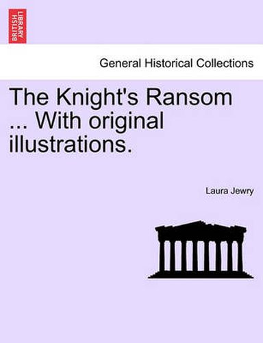 Cover image for The Knight's Ransom ... with Original Illustrations.