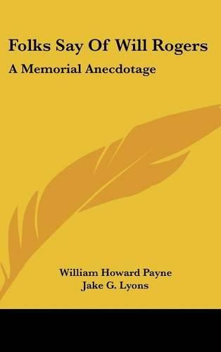 Cover image for Folks Say of Will Rogers: A Memorial Anecdotage