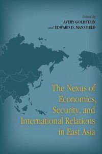 Cover image for The Nexus of Economics, Security, and International Relations in East Asia