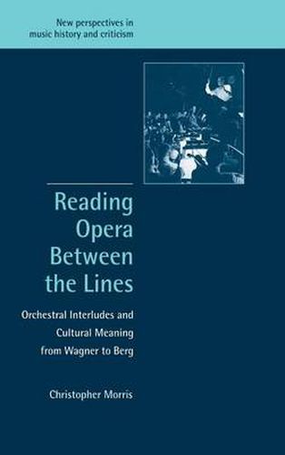 Reading Opera between the Lines: Orchestral Interludes and Cultural Meaning from Wagner to Berg