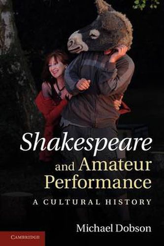 Cover image for Shakespeare and Amateur Performance: A Cultural History