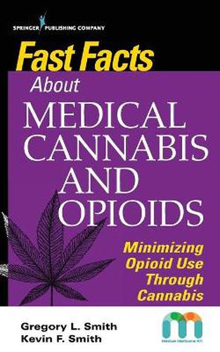 Cover image for Fast Facts about Medical Cannabis and Opioids: Minimizing Opioid Use Through Cannabis