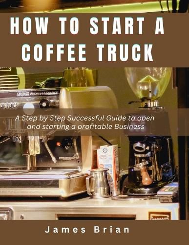 How To Start a Coffee Truck