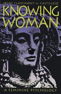 Cover image for Knowing Woman: A Feminine Psychology