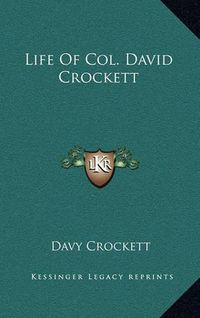 Cover image for Life of Col. David Crockett