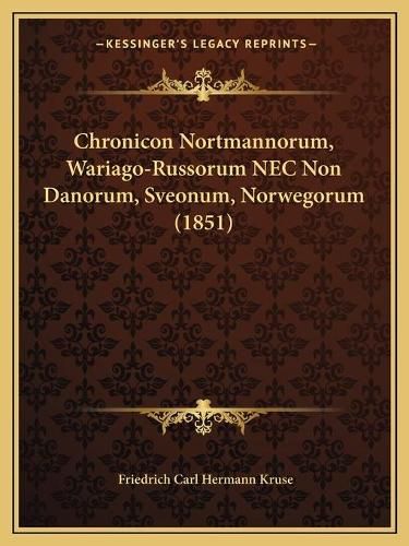 Chronicon Nortmannorum, Wariago-Russorum NEC Non Danorum, Sveonum, Norwegorum (1851)