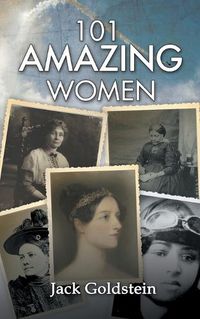 Cover image for 101 Amazing Women: Extraordinary Heroines Throughout History