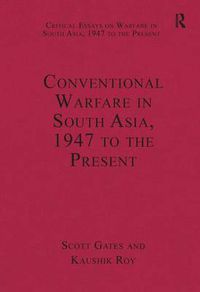 Cover image for Conventional Warfare in South Asia, 1947 to the Present