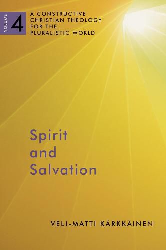 Cover image for Spirit and Salvation: A Constructive Christian Theology for the Pluralistic World, volume 4