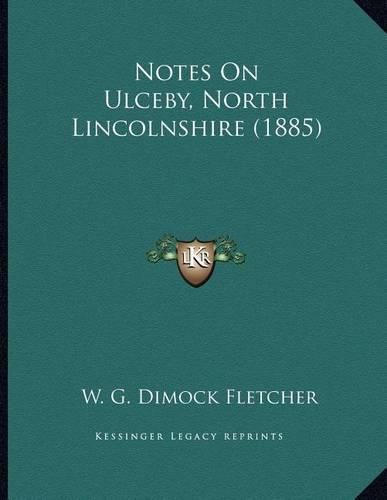 Notes on Ulceby, North Lincolnshire (1885)