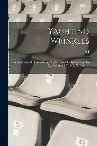 Cover image for Yachting Wrinkles; a Practical and Historical Handbook of Valuable Information for the Racing and Cruising Yachtsman