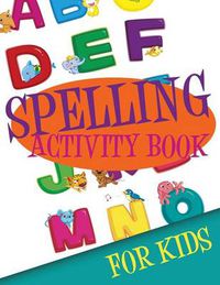 Cover image for Spelling Activity Book for Kids