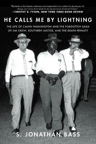 Cover image for He Calls Me By Lightning: The Life of Caliph Washington and the forgotten Saga of Jim Crow, Southern Justice, and the Death Penalty