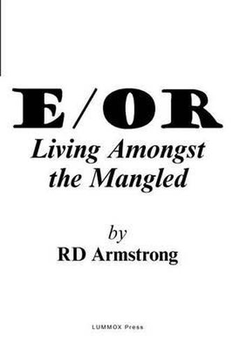 Cover image for E/Or: - Living Amongst the Mangled