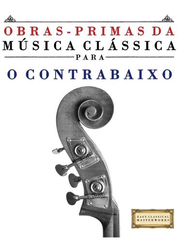 Cover image for Obras-Primas da Musica Classica para o Contrabaixo