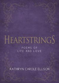 Cover image for Heartstrings: Poems of Life and Love