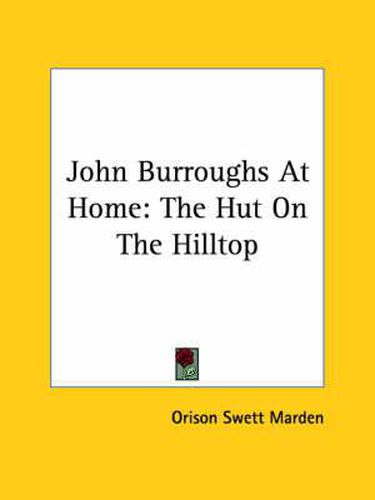 Cover image for John Burroughs at Home: The Hut on the Hilltop