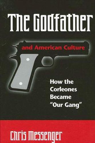 The Godfather and American Culture: How the Corleones Became  Our Gang