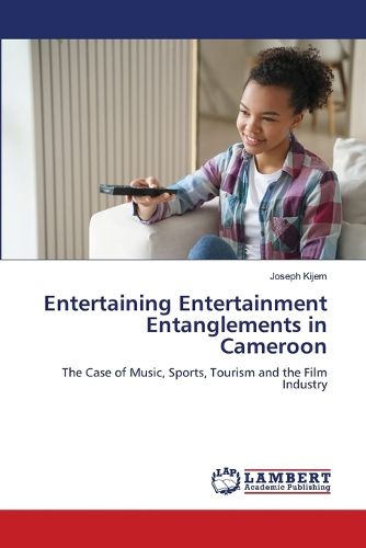 Cover image for Entertaining Entertainment Entanglements in Cameroon