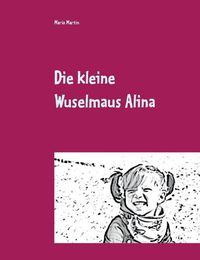 Cover image for Die kleine Wuselmaus Alina