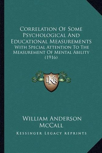 Cover image for Correlation of Some Psychological and Educational Measurements: With Special Attention to the Measurement of Mental Ability (1916)