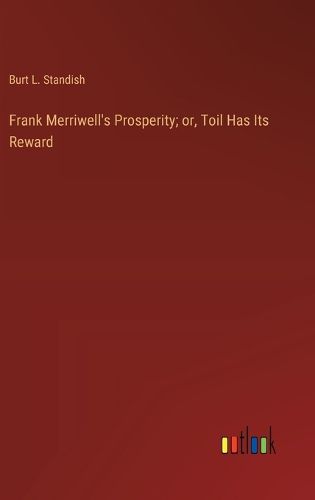 Cover image for Frank Merriwell's Prosperity; or, Toil Has Its Reward