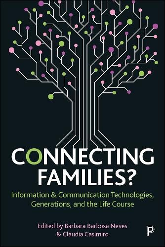 Cover image for Connecting Families?: Information & Communication Technologies, Generations, and the Life Course