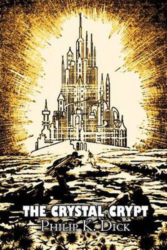 The Crystal Crypt by Philip K. Dick, Science Fiction, Fantasy