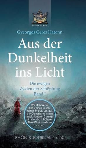 Cover image for Aus der Dunkelheit ins Licht - Die ewigen Zyklen der Schoepfung, Band I