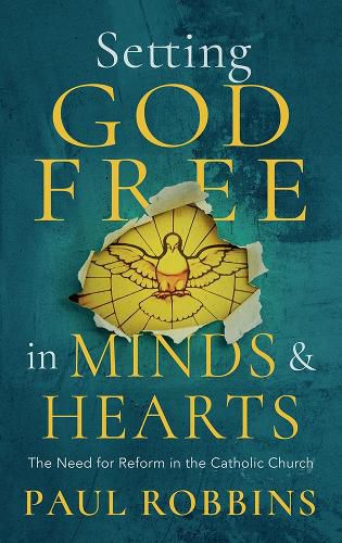 Cover image for Setting God Free in Minds and Hearts: The Need for Catholic Reform