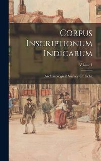 Cover image for Corpus Inscriptionum Indicarum; Volume 1